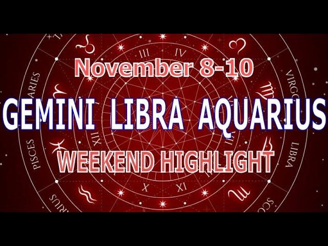 GEMINI LIBRA AQUARIUS | November 8-10 | Weekend Highlight Tarot Readings