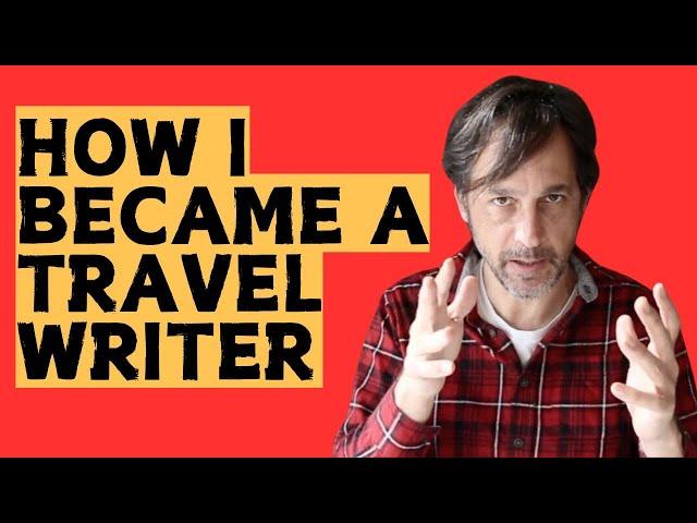 How I Became a Travel Writer