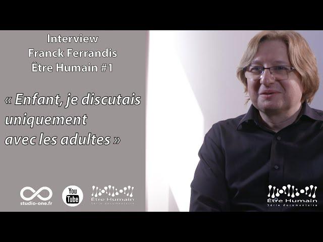 Franck Ferrandis interview Être Humain #1