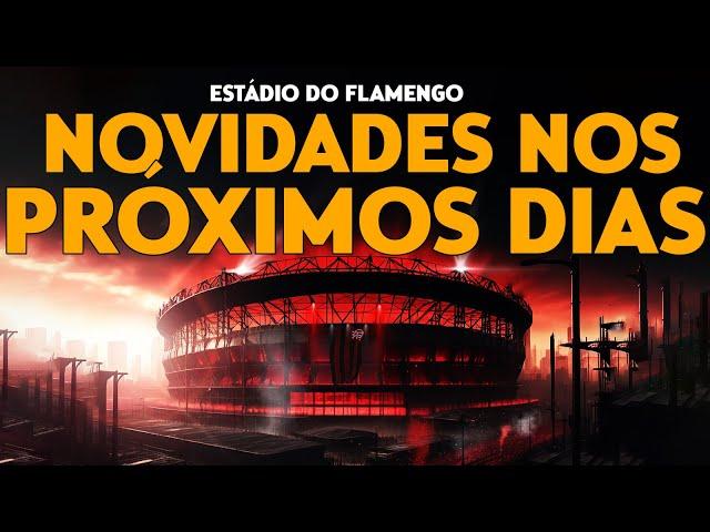 ESTÁDIO DO FLAMENGO - NOVIDADES NOS PRÓXIMOS DIAS PODEM MUDAR RUMO DO PROJETO