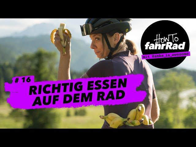 Mahlzeit! Richtig essen auf dem Rad (von Banane über Riegel bis zu Salz) – #16 How To fahrRad