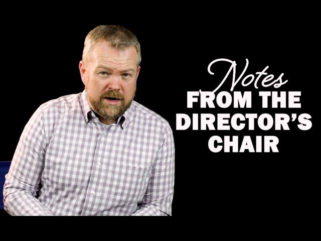 From the Director's Chair: The Actor's Primary Job