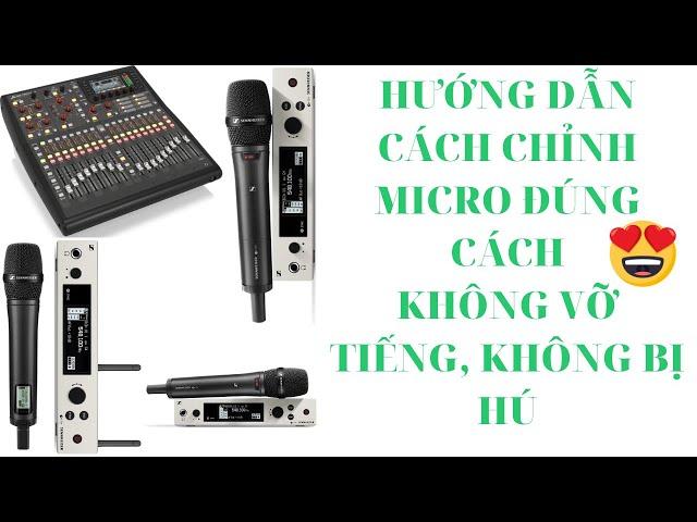 HƯỚNG DẪN CHỈNH MICRO ĐÚNG CÁCH