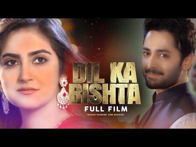 Dil Ka Rishta (دل کا رشتہ) | Full Film | Danish Taimoor, Hiba Bukhari | A True Love Story | TA2G