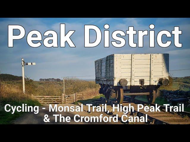 Peak District Cycling - Monsal Trail, High Peak Trail & The Cromford Canal