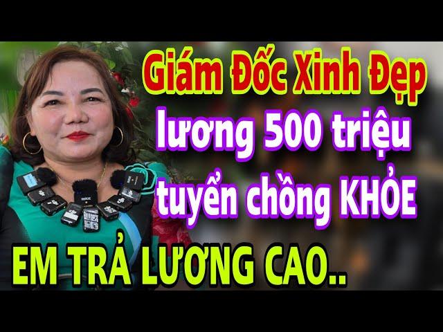 GIÁM ĐỐC TUYỂN CHỒNG NGHÈO Trẻ Khỏe Trả Bài Được Về Em Trả Lương Cao