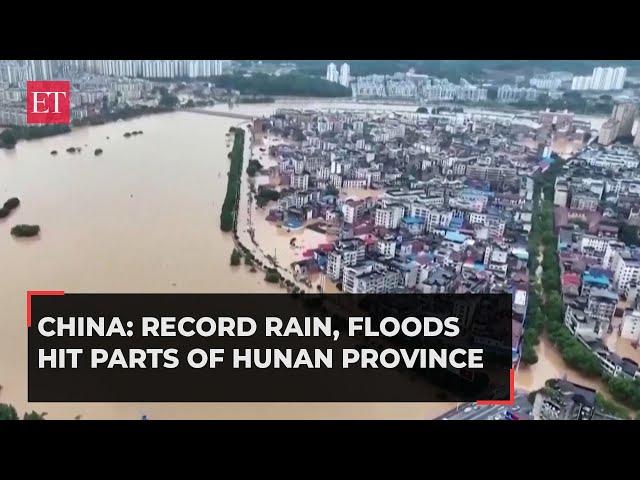 China floods: Torrential rain causes flooding, landslides in Hunan province; relief work underway