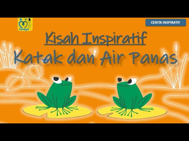 KISAH INSPIRATIF UNTUK SISWA : KATAK DAN AIR PANAS