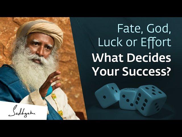 Fate, God, Luck or Effort What Decides Your Success? | Sadhguru