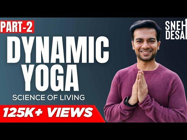 Dynamic Yoga by Dr. Sneh Desai | Part 2 [Full Video]