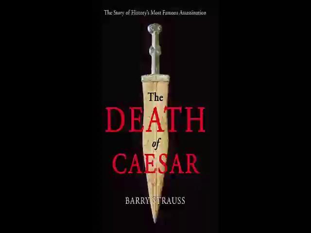 Barry Strauss   The Death of Caesar The Story of History's Most Famous Assassination   Audiobook