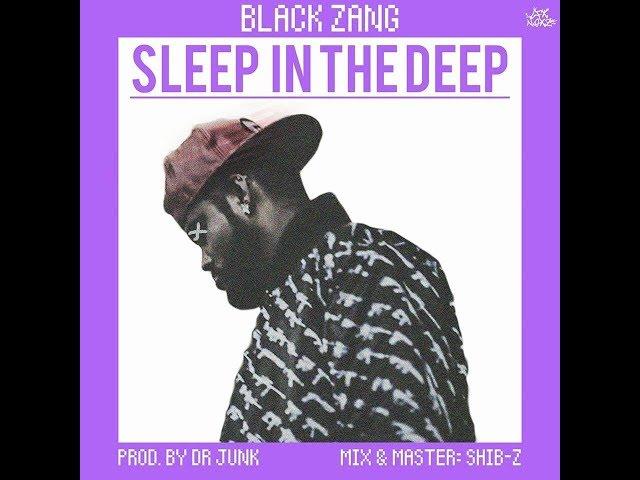 Black Zang - Sleep In The Deep | Prod by Dr Junk