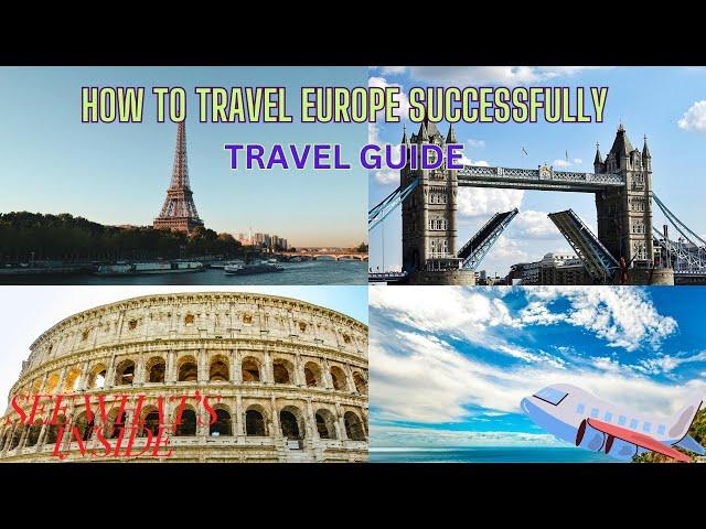 How to travel Europe successfully!