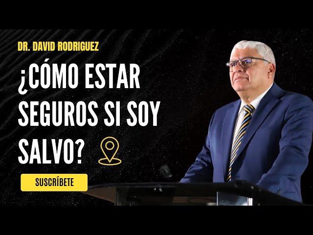 ¿Cómo estar seguros si soy salvo? | Dr. David Rodriguez | Sermones |  TBB El Redentor