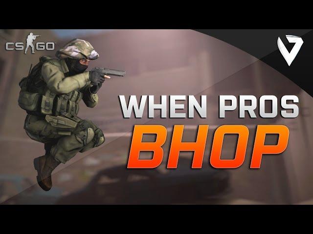 CS:GO - When PROS Bhop