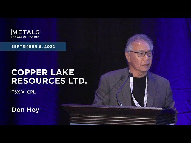 Don Hoy of Copper Lake Resources Ltd. presents at the Metals Investor Forum, September 9-10, 2022