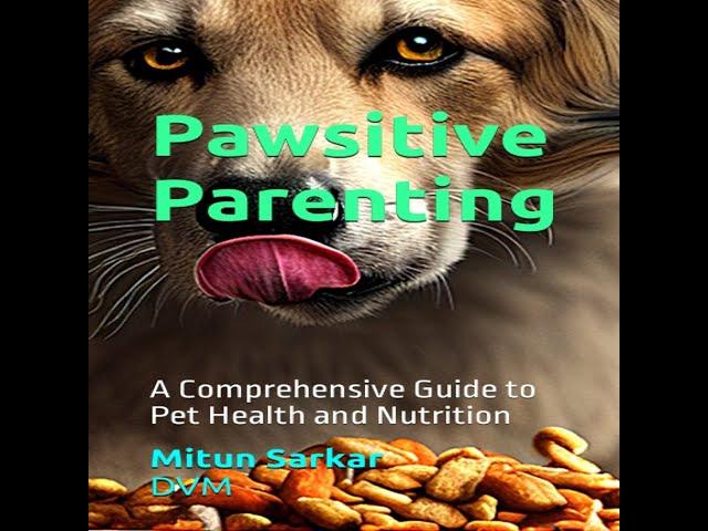 Pawsitive Parenting A Guide to Pet Health and Nutrition