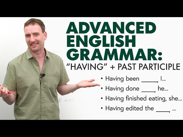 “Having” + Past Participle | Advanced English Grammar