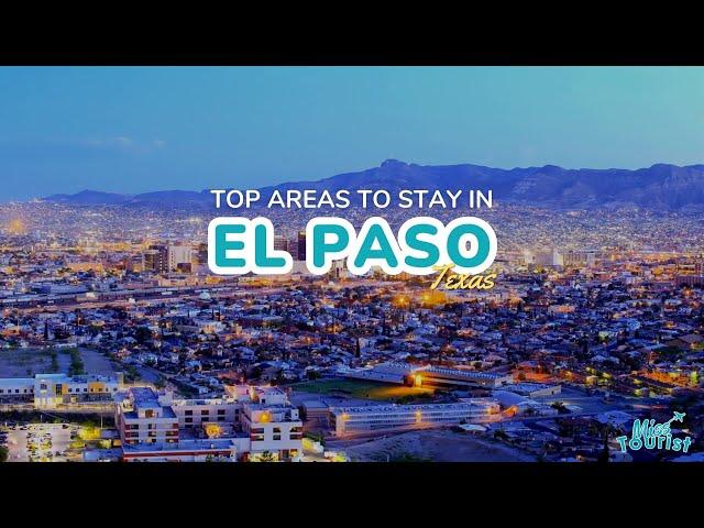  Where to Stay in El Paso: 4 EPIC Areas with Map (Your 2024 Guide)