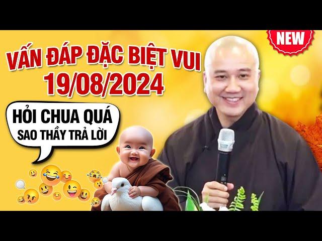 Vấn Đáp Đặc Biệt Vui "HỎI CHUA QUÁ SAO THẦY TRẢ LỜI" | Thầy Thích Pháp Hòa - Ngày 19/08/2024 (MỚI)