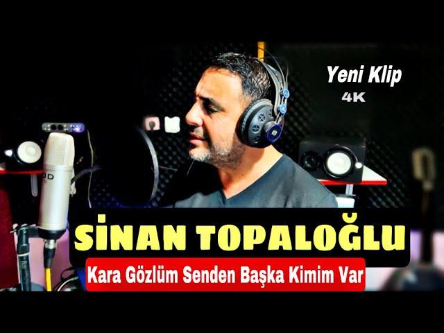 Kara Gözlüm Senden Başka Kimim Var Yeni Klip || Sinan Topaloğlu