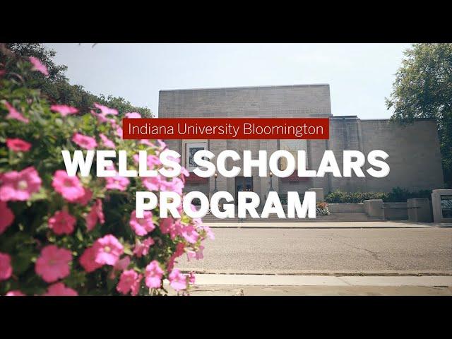 Wells Scholars Program Highlight | Indiana University Bloomington