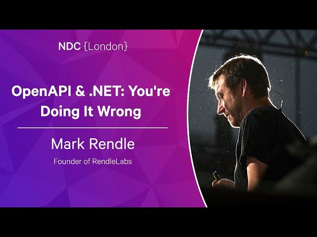 OpenAPI & .NET: You're Doing It Wrong - Mark Rendle - NDC London 2023