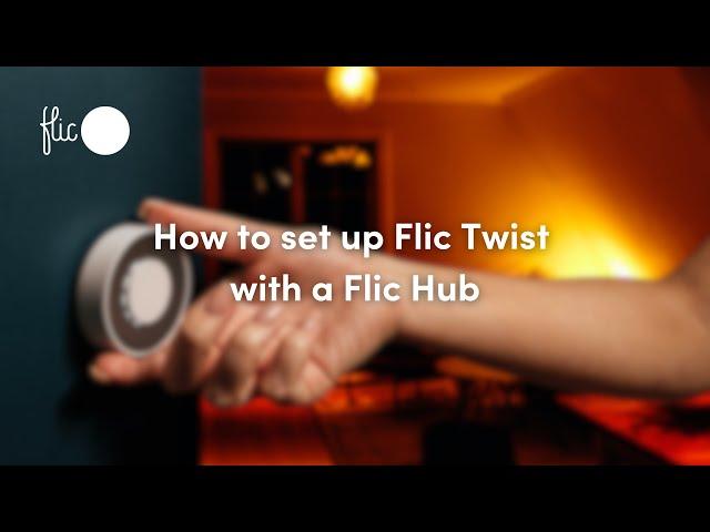 How to Set up a Flic Hub with Flic Twist