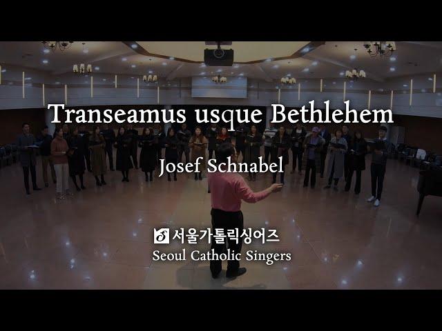 Transeamus usque Bethlehem - Josef Schnabel | Seoul Catholic Singers