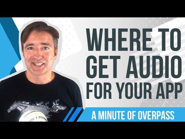 Where to get Audio for Your App - A Minute of Overpass