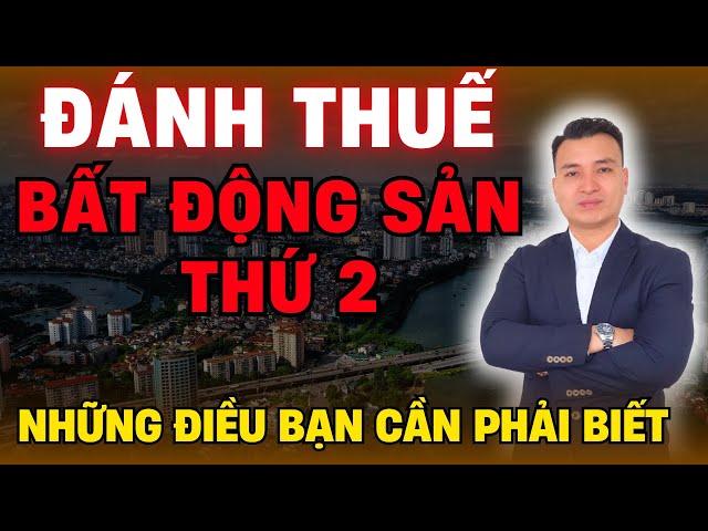 Đánh Thuế Bất Động Sản Thứ 2 Và Những Điều Bạn Nhất Định Phải Biết | NHÀ TỐT