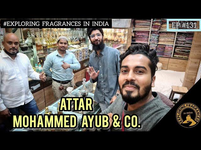 ATTAR MOHAMMED AYUB & CO. || Special Blends || EXPLORING FRAGRANCES IN INDIA || Episode #131