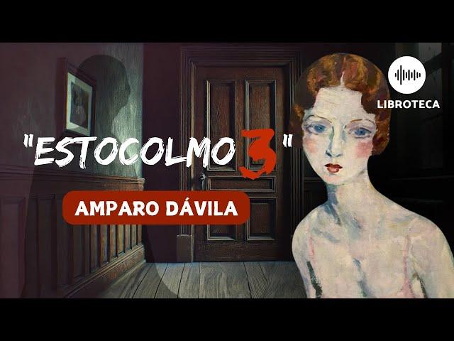 "Estocolmo 3", de Amparo Dávila (cuento completo) AUDIOLIBRO/AUDIOCUENTO | voz humana