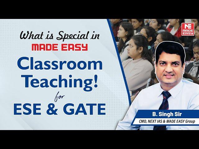 Why MADE EASY Classroom Teaching is Unique for ESE & GATE ? | Explained by B.Singh Sir