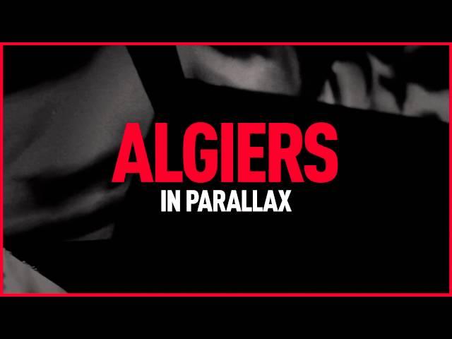 Algiers - "In Parallax"