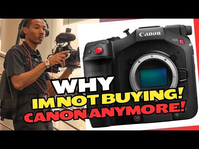 Why Im Not Buying Canon Cameras Anymore!