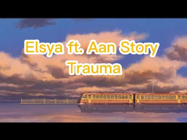 Elsya Feat. Aan Story - Trauma ( Lirik )