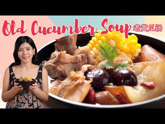 TOP 10 MUST-KNOW Chinese soup recipe! Nourishing one-pot Old Cucumber Soup|老黄瓜汤|Lao Huang Gua Tang