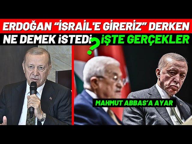 Erdoğan "İSRAİL'E GİRERİZ" derken NE DEMEK İSTEDİ ? İŞTE GERÇEKLER.