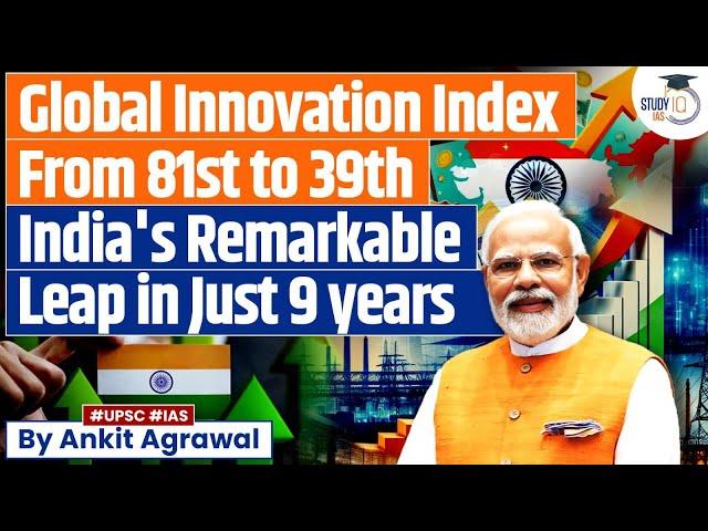 India Jumps 42 spots in 9 years, Ranks 39th in Global Innovation Index 2024 | UPSC