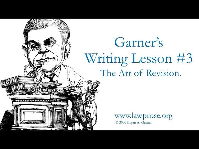 Garner's Writing Lesson #3: The Art of Revision.