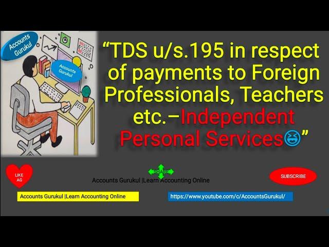 TDS u/s195 inrespect of payments to Foreign Professionals,Teachers etc–Independent Personal Services