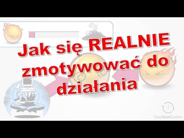 Jak zmotywować się do pracy i nauki (strategia działania)