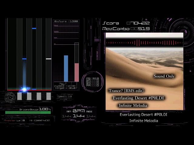 [BMS AutoPlay] Everlasting Desert #P0LDI - Infinite Melodia