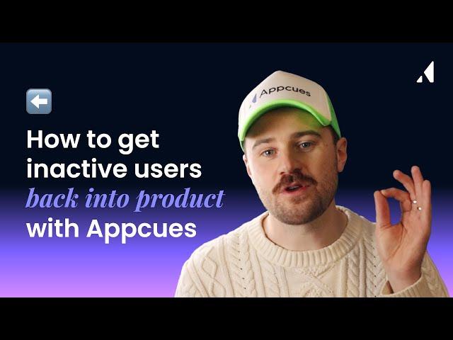 How to get inactive users back into product with Appcues