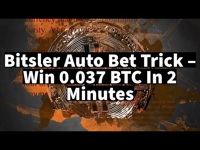 Bitsler Auto Bet Trick – Win 0.037 BTC In 2 Minutes