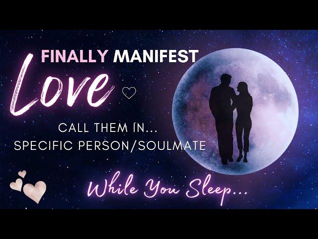 Manifest Love FAST  While You Sleep  8 Hour Specific Person/Soulmate Meditation