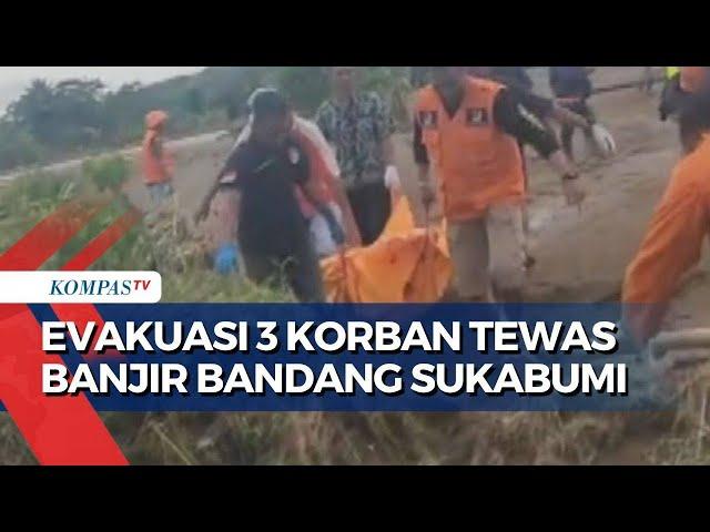 Update Evakuasi Korban Banjir Bandang Sukabumi, Tim SAR: Tiga Meninggal, Empat Hilang