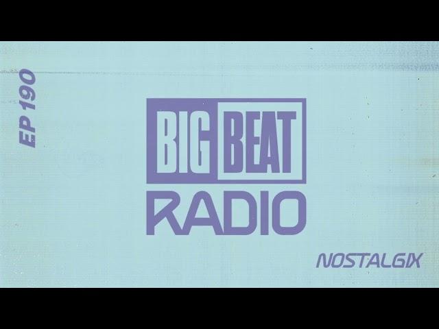 Big Beat Radio: EP #190 - Nostalgix (Badman Mix)