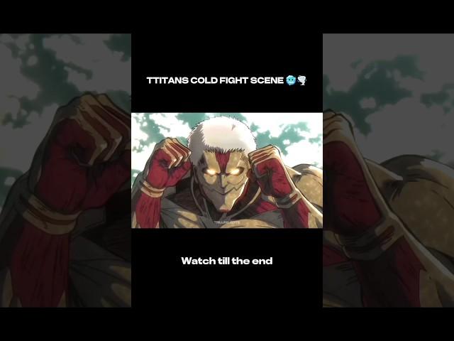 [Aot] Titans Cold Fight Scene ️ #attackontitanedit #attackontitanamv #anime #animeedit #fyp